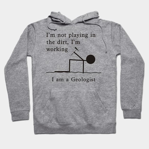 Not Playing, Working - Geologist Hoodie by PaleoCarnKreations